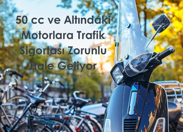 50 cc ve Altındaki Motorlara Trafik Sigortası Zorunlu Hale Geliyor